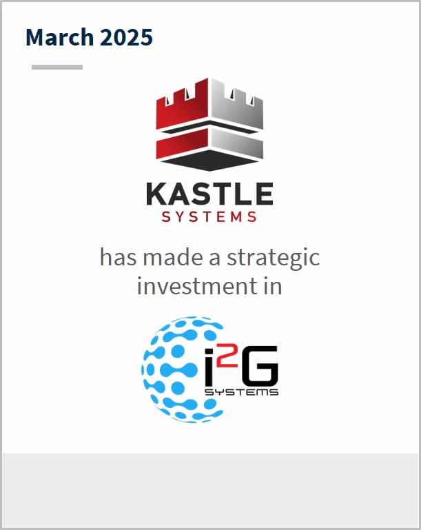 March 2025 Kastle Systems has made a strategic investment in i2G Systems