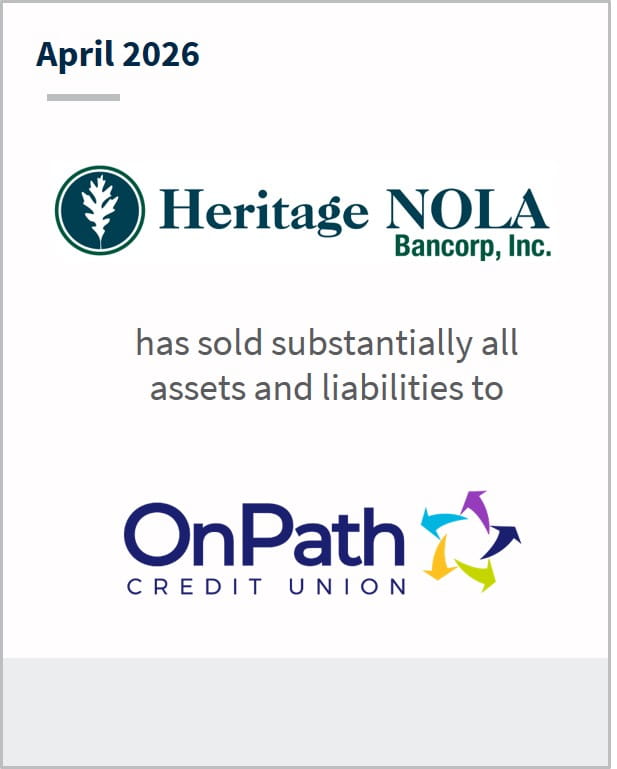 April 2026 Heritage NOLA Bancorp, Inc. has sold substantially all assets and liabilities to OnPath Credit Union